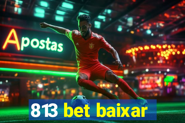 813 bet baixar